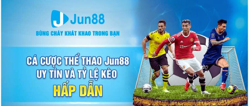 Trải nghiệm thể thao tại Jun88 với nhiều thưởng giá trị lớn