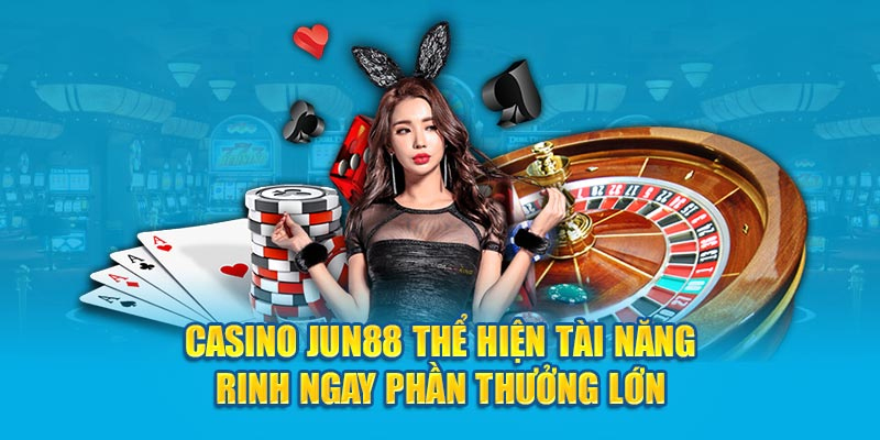 Sảnh game Casino tại nhà cái Jun88 mang lại trải nghiệm đỉnh cao