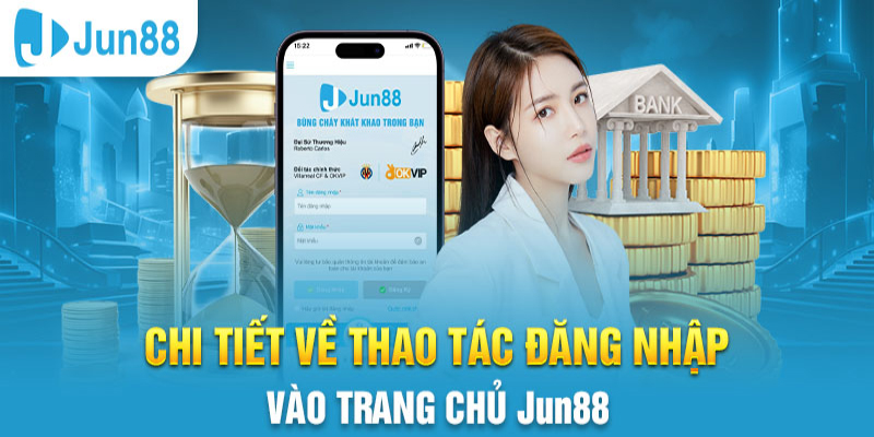 Các bước đăng nhập Jun88 dễ dàng