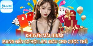 Nhà cái Jun88 đa dạng chương trình ưu đãi đặc biệt khác
