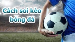 Chiến thuật soi kèo cá cược bóng đá thú vị